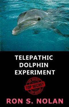 Telepathic Dolphin Experiment - Nolan, Ron S.