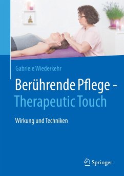 Berührende Pflege - Therapeutic Touch (eBook, PDF) - Wiederkehr, Gabriele