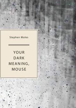 Your Dark Meaning, Mouse - Moles, Stephen