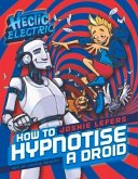 How to Hypnotise a Droid: Volume 1