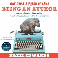 Not Just a Piece of Cake: Being an Author - Edwards, Hazel