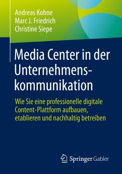 Media Center in der Unternehmenskommunikation (eBook, PDF) - Kohne, Andreas; Friedrich, Marc J.; Siepe, Christine