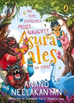The Very, Extremely, Most Naughty Asura Tales for Kids - Neelakantan, Anand