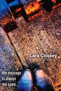 The Message Is Always the Same - Crissey, Lara