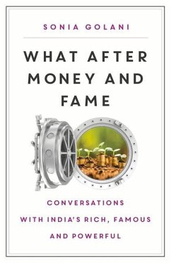 What After Money and Fame?: Conversations with India's Rich, Famous and Powerful - Golani, Sonia