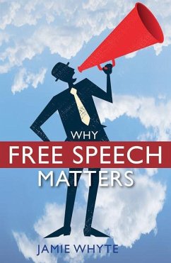 Why Free Speech Matters - Whyte, Jamie