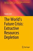 The World&quote;s Future Crisis: Extractive Resources Depletion (eBook, PDF)