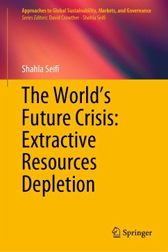 The World’s Future Crisis: Extractive Resources Depletion (eBook, PDF) - Seifi, Shahla