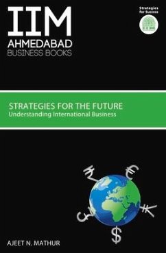 Iima Strategies for the Future: Understanding International Business - Mathur, Ajeet N.
