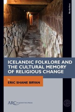 Icelandic Folklore and the Cultural Memory of Religious Change - Bryan, Eric Shane