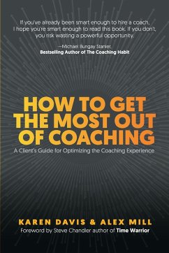 How to Get the Most Out of Coaching - Davis, Karen; Mill, Alex