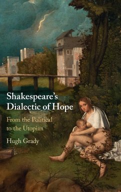 Shakespeare's Dialectic of Hope - Grady, Hugh (Arcadia University, Pennsylvania)