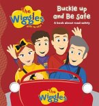 The Wiggles Here to Help: Buckle Up and Be Safe: A Book about Road Safety