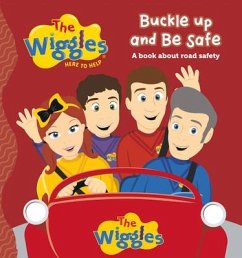 The Wiggles Here to Help: Buckle Up and Be Safe: A Book about Road Safety - The Wiggles