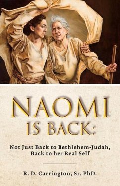 Naomi Is Back: Not Just to Bethlehem-Judah, Back to Her Real Self - Carrington, R. D.