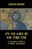 In Search of Truth: A Layman's Guide to Catholic Spirituality