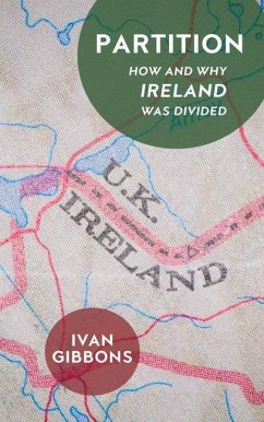 Partition: How and Why Ireland Was Divided - Gibbons, Ivan