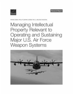 Managing Intellectual Property Relevant to Operating and Sustaining Major U.S. Air Force Weapon Systems - Camm, Frank; Carter, Phillip; Li, Sheng Tao