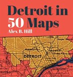Detroit in 50 Maps