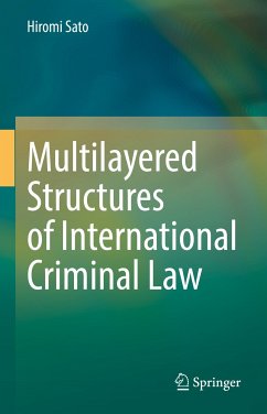 Multilayered Structures of International Criminal Law (eBook, PDF) - Sato, Hiromi