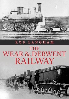 The Wear & Derwent Railway - Langham, Rob