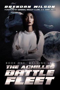 The Achilles Battle Fleet: Book One: Mei-Ling Lee - Wilson, Brendan