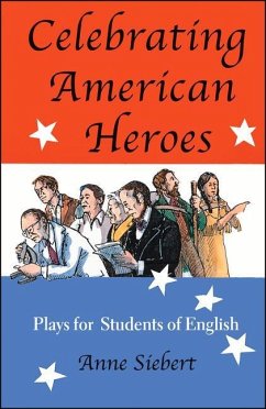 Celebrating American Heroes: Plays for Students of English - Siebert, Anne