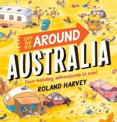 Off We Go Around Australia: Four Holiday Adventures in One! - Harvey, Roland