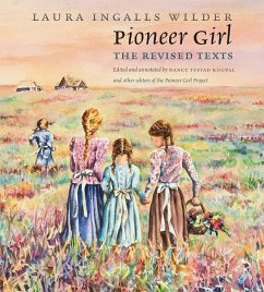 Pioneer Girl: The Revised Texts - Wilder, Laura Ingalls