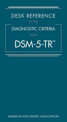 Desk Reference to the Diagnostic Criteria From DSM-5-TR® - American Psychiatric Association