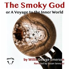 The Smoky God: Or a Voyage to the Inner World - Emerson, Willis George