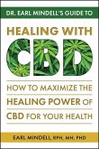 Dr. Earl Mindell's Guide to Healing with CBD: How to Maximize the Healing Power of CBD for Your Health