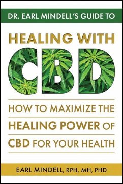 Dr. Earl Mindell's Guide to Healing with CBD: How to Maximize the Healing Power of CBD for Your Health - Mindell, Earl