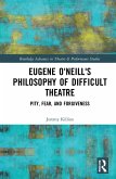 Eugene O'Neill's Philosophy of Difficult Theatre