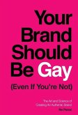 Your Brand Should Be Gay (Even If You're Not)