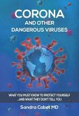 Corona and Other Dangerous Viruses: What You Must Know to Protect Yourself ...and What They Don't Tell You