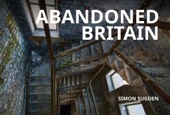 Abandoned Britain - Sugden, Simon