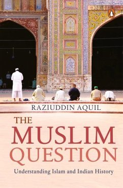 Muslim Question: Understanding Islam and Indian History - Aquil, Raziuddin