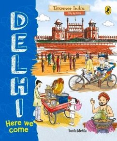 Delhi, Here We Come (Discover India City by City) - Mehta, Sonia