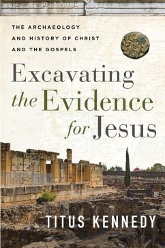 Excavating the Evidence for Jesus - Kennedy, Titus