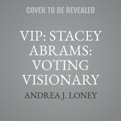 Vip: Stacey Abrams: Voting Visionary - Loney, Andrea J.