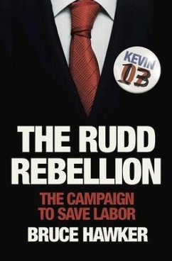The Rudd Rebellion: The Campaign to Save Labor - Hawker, Bruce