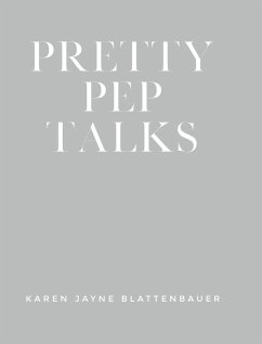 Pretty Pep Talks - Blattenbauer, Karen Jayne