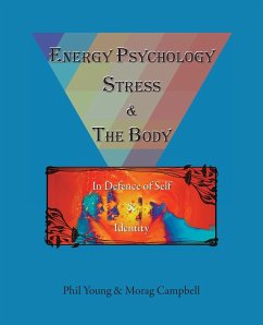 Energy Psychology, Stress and the Body - Young, Phil; Campbell, Morag