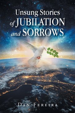 Unsung Stories of Jubilation and Sorrows - Fereira, Dan