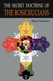 The Secret Doctrine of the Rosicrucians The Secret Doctrine of the Rosicrucians