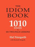 The Idiom Book: 1010 Idioms in 101 Two-Page Lessons