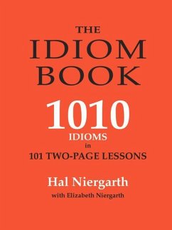 The Idiom Book: 1010 Idioms in 101 Two-Page Lessons - Niergarth, Hal