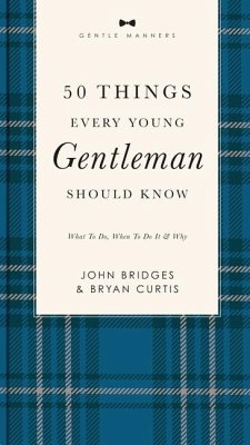 50 Things Every Young Gentleman Should Know Revised and Expanded - Bridges, John; Curtis, Bryan