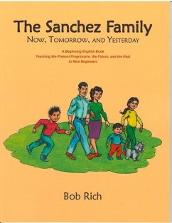 The Sanchez Family: Now, Tomorrow, and Yesterday: A Beginning English Book Teaching the Present Progressive, the Future, and the Simple Pa - Rich, Bob